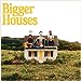 Bigger Houses [Vinyl]