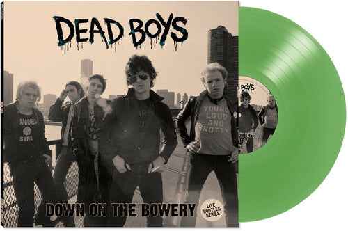 Dead Boys - Down On The Bowery [Green Vinyl] [Vinyl]