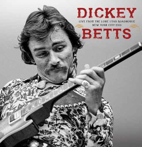 Dickey Betts - Live From The Lone Star Roadhouse New York City 1988 (2 Lp) [Vinyl]