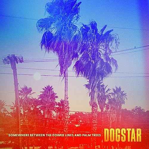 Dogstar - Somewhere Between the Power Lines and Palm Trees [Vinyl]