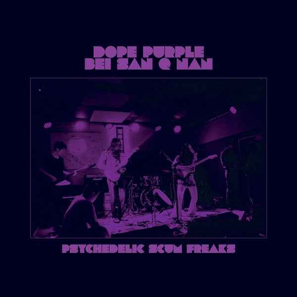 DOPE PURPLE & BEI SAN Q NAN - Psychedelic Scum Freaks [Vinyl]
