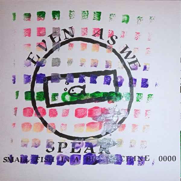 EVEN AS WE SPEAK - Small Fish In A Big Machine [Vinyl]