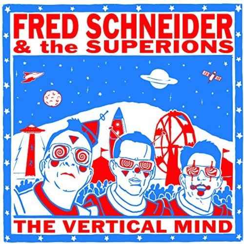 Fred Schneider & The Superions - The Vertical Mind [Vinyl]