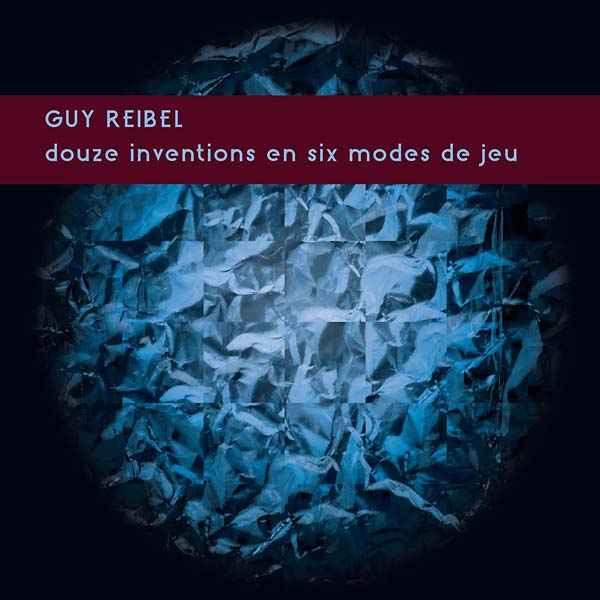 GUY REIBEL - Douze Inventions en Six Modes de Jeu [Vinyl]