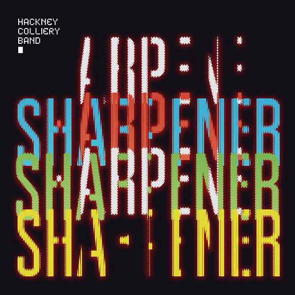 HACKNEY COLLIERY BAND - Sharpener [Vinyl]