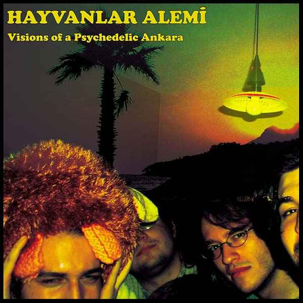 HAYVANLAR ALEMI - Visions of a Psychedelic Ankara [Vinyl]