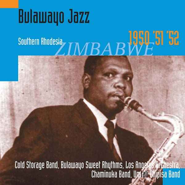 Bulawayo Jazz: Southern Rhodesia 1950, '51, '52 [CD]