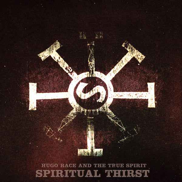 HUGO RACE & THE TRUE SPIRIT - Spiritual Thirst [Vinyl]