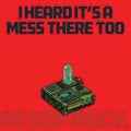 I Heard It's A Mess There Too [Vinyl]