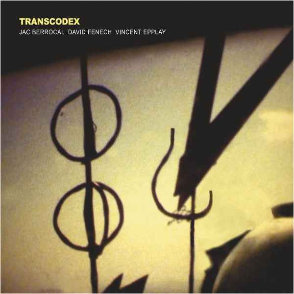JAC BERROCAL/DAVID FENECH/VINCENT EPPLAY - Transcodex [Vinyl]