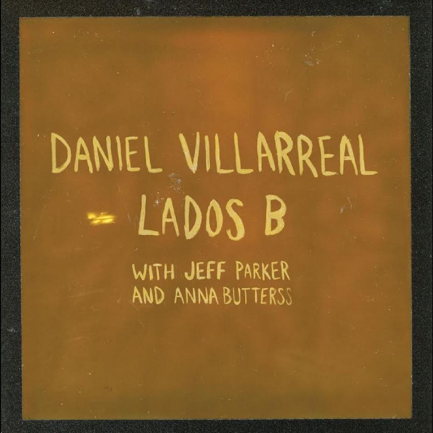 PRE-ORDER Jeff Parker, Anna Butterss Villarreal Daniel - Lados B (Orange Vinyl) [Vinyl]