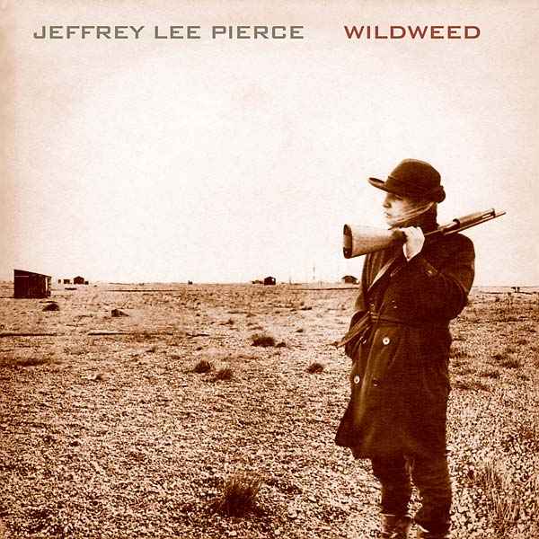 JEFFREY LEE PIERCE - Wildweed [Vinyl]