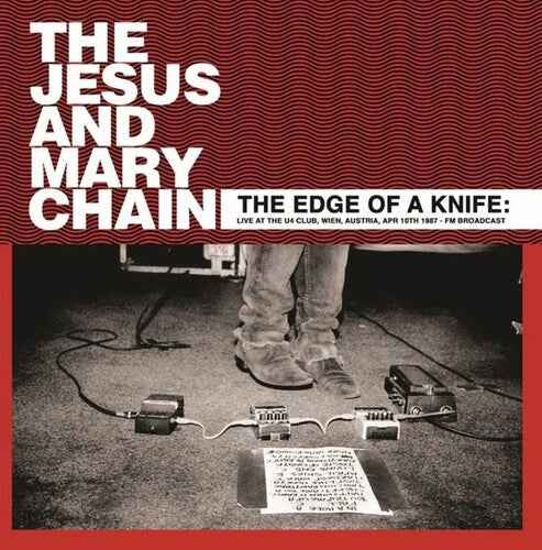Jesus & Mary Chain - The Edge Of A Knife: Live At The U4 Club, Wien, Austria, Apr 10th 1987 - Fm Broadcast [Vinyl]