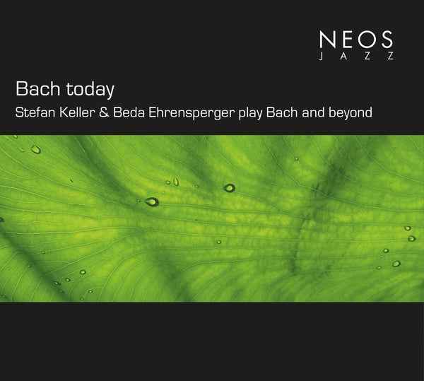 Bach today: Stefan Keller & Beda Ehrensperger play Bach and beyond [CD]