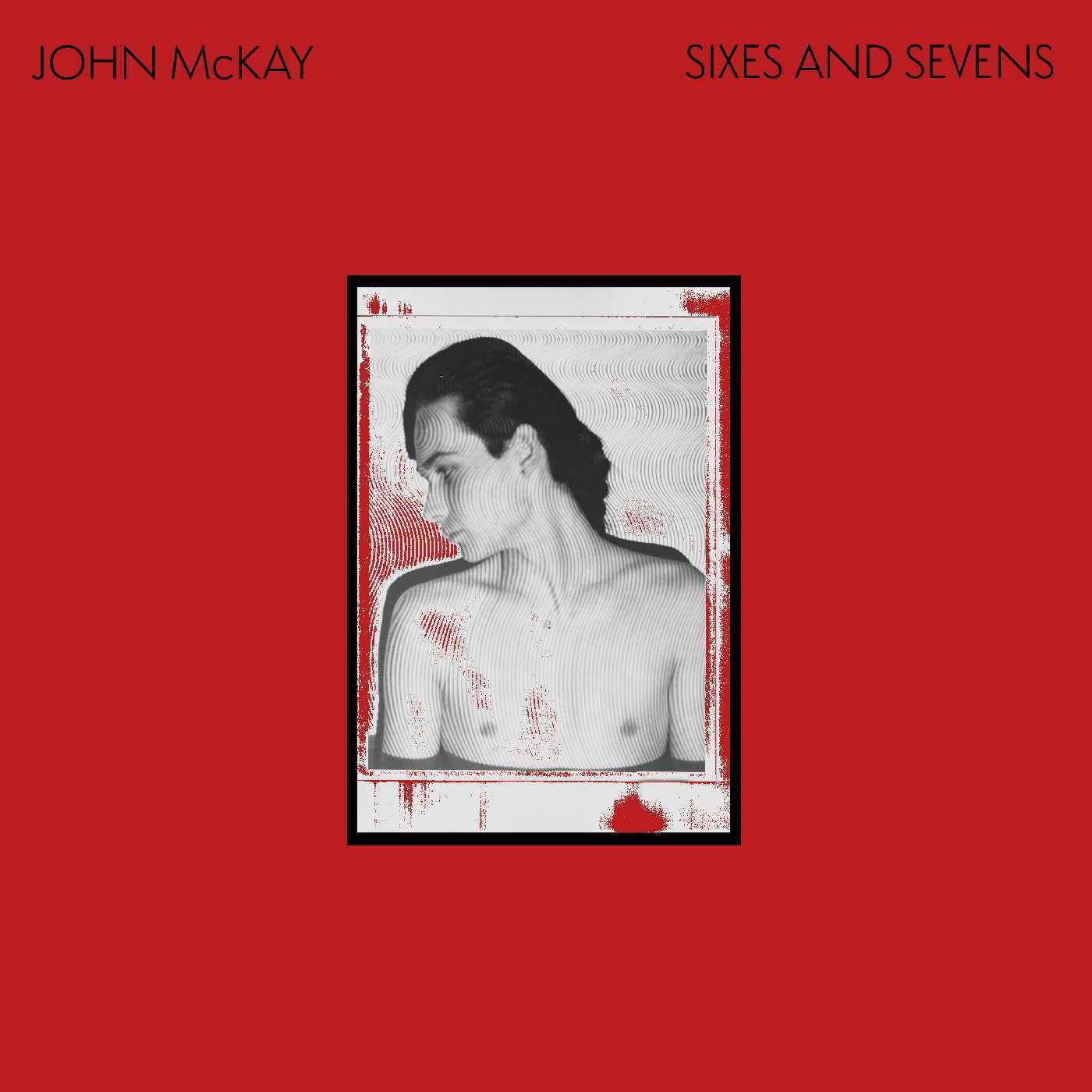 John Mckay - Sixes And Sevens [Vinyl]