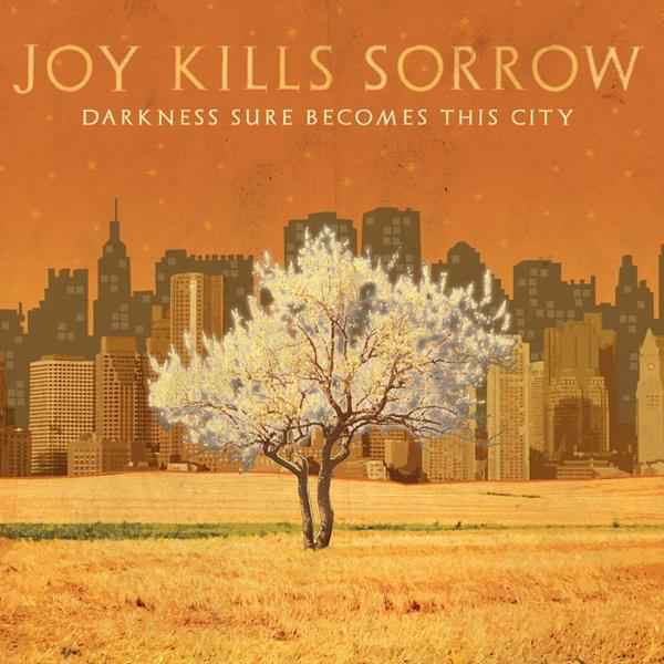 Joy Kills Sorrow - Darkness Sure Becomes This Cit Y [CD]