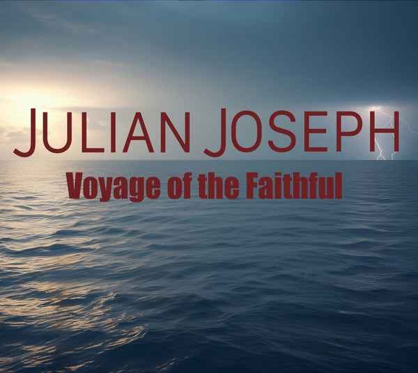 Julian Joseph - Voyage Of The Faithful [CD] [CD]
