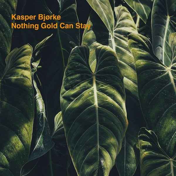 KASPER BJORKE - Nothing Gold Can Stay [Vinyl]