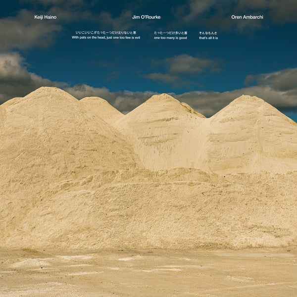 KEIJI HAINO/JIM O'ROURKE/OREN AMBARCHI - With Pats On The Head, Just One Too Few Is Evil One Too Many Is Good That's All It Is [Vinyl]