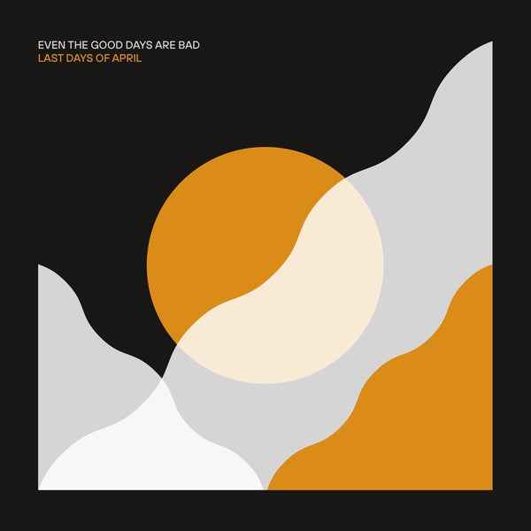 Even The Good Days Are Bad [CD]