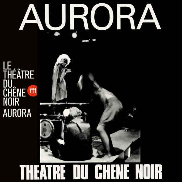 LE THEATRE DU CHENE NOIR - Aurora [Vinyl]