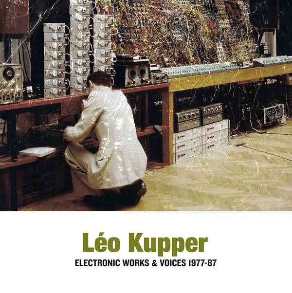 LEO KUPPER - Electronic Works & Voices 1977-87 [Vinyl]