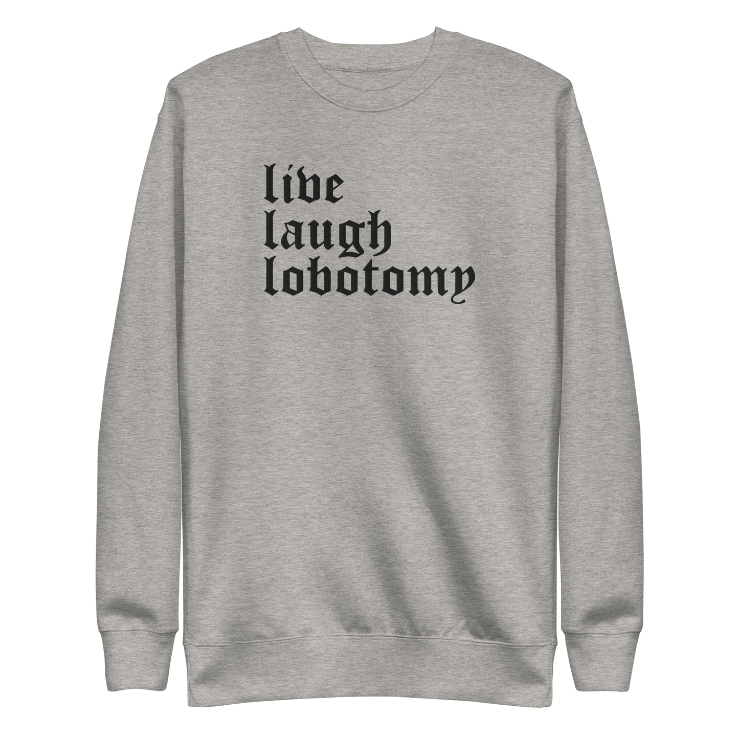Live Laugh Lobotomy Embroidered Sweatshirt