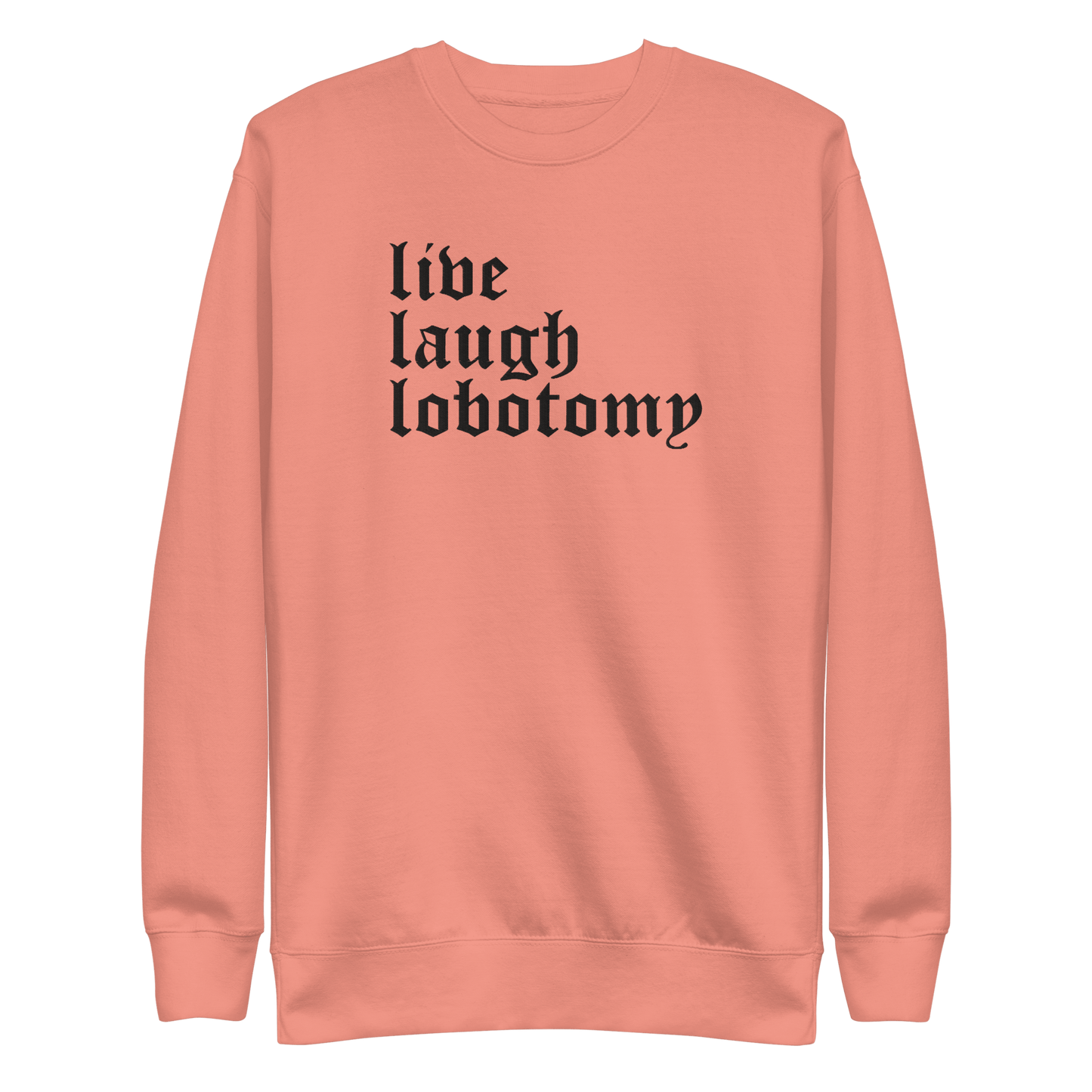 Live Laugh Lobotomy Embroidered Sweatshirt