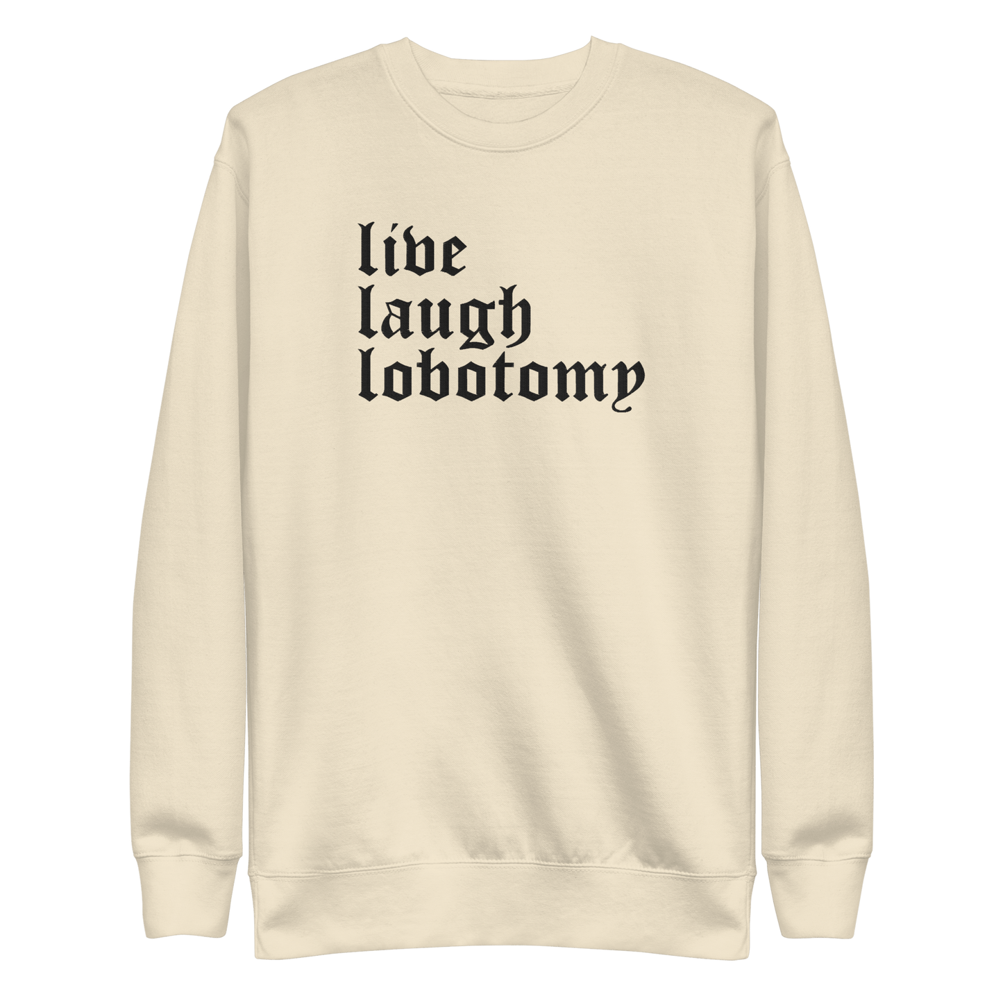 Live Laugh Lobotomy Embroidered Sweatshirt