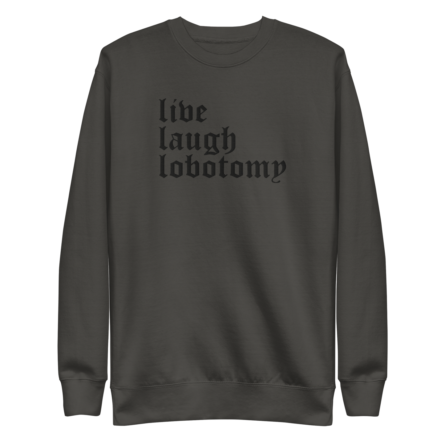 Live Laugh Lobotomy Embroidered Sweatshirt