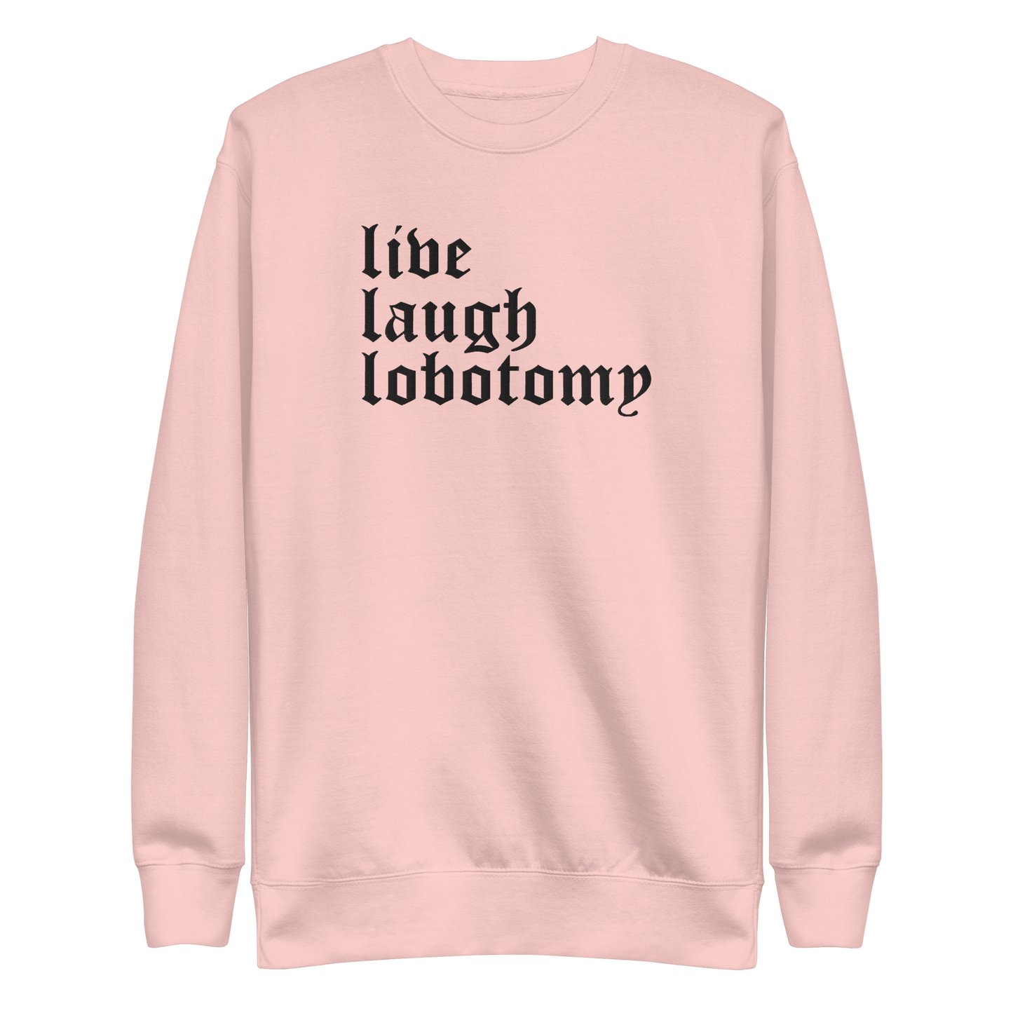 Live Laugh Lobotomy Embroidered Sweatshirt
