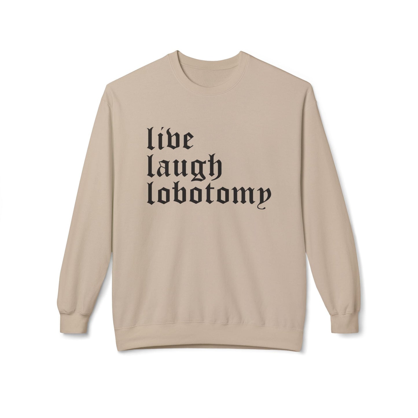 Live Laugh Lobotomy Sweatshirt