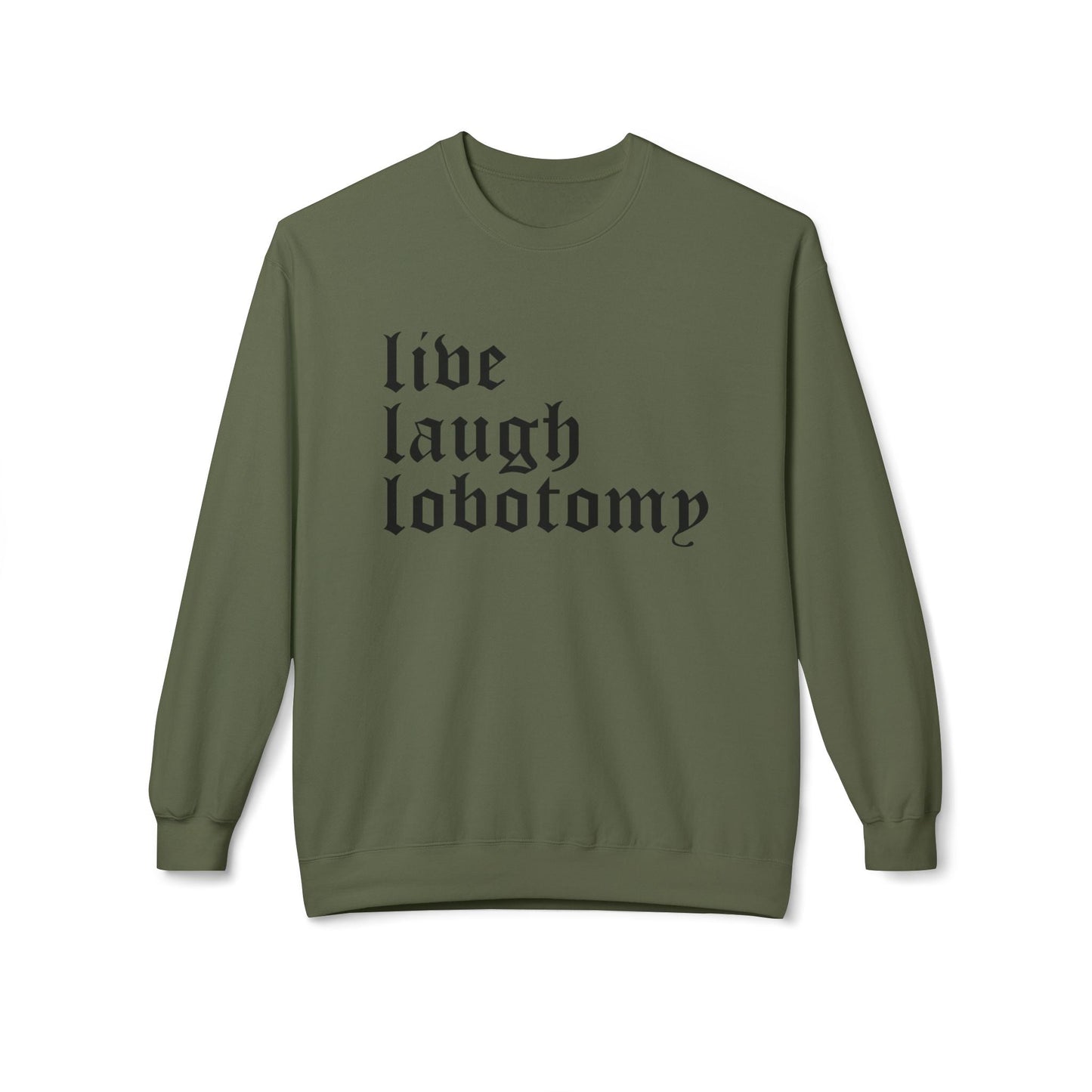 Live Laugh Lobotomy Sweatshirt