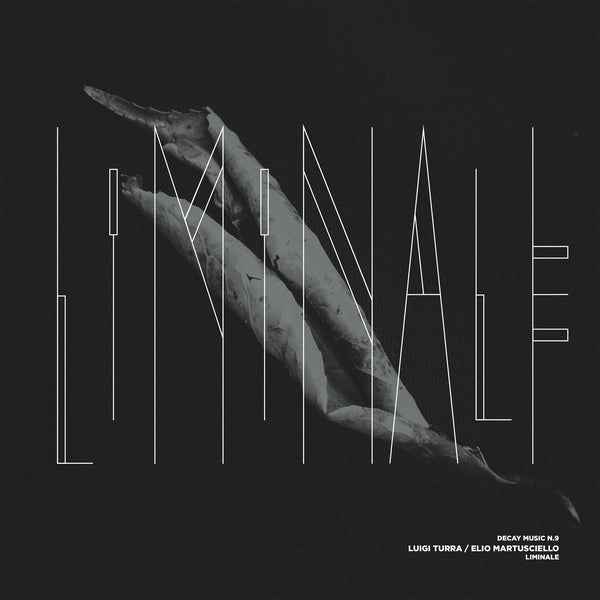 Luigi Turra & Elio Martusciello - Decay Music N.9: Liminale [LP] [Vinyl]