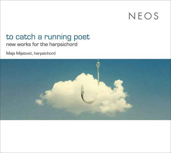 To Catch a Running Poet: New Works for the Harpsichord [CD]