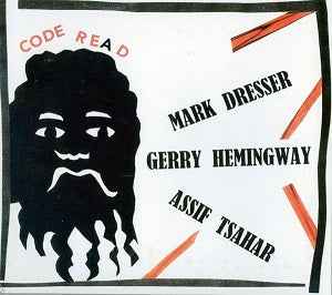 Mark & Gerry Hemingway & Assif Tsahar Dresser - Code Re(A)D [CD]
