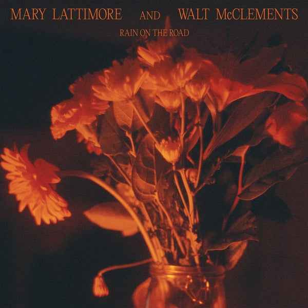 MARY LATTIMORE AND WALT MCCLEMENTS - Rain On The Road [Vinyl]