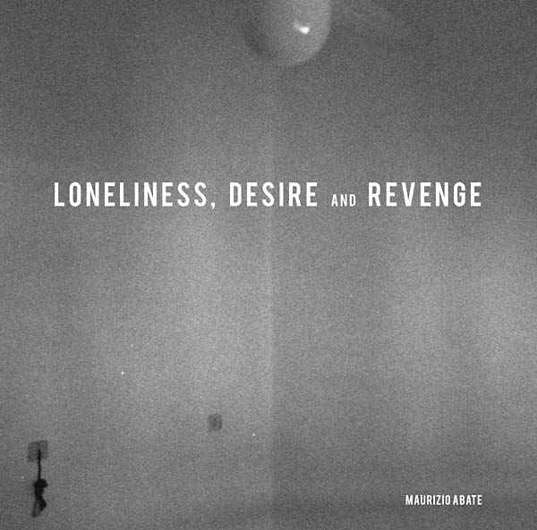 MAURIZIO ABATE - Loneliness, Desire and Revenge [Vinyl]