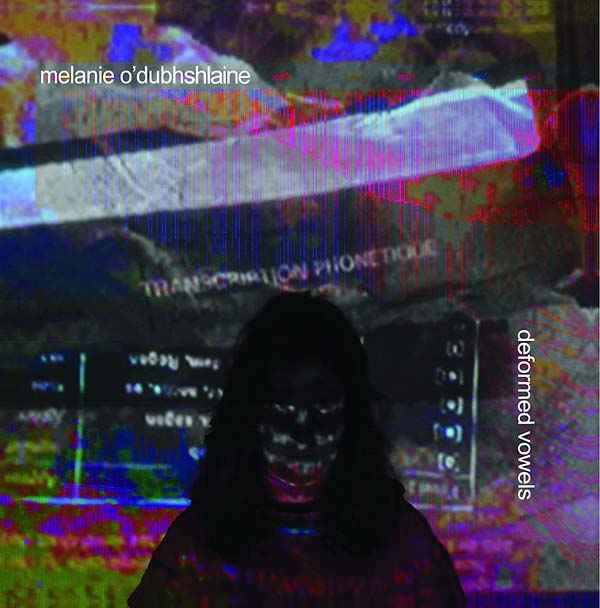 MELANIE O'DUBHSHLAINE - Deformed Vowels [Vinyl]