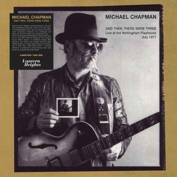 MICHAEL CHAPMAN - And Then There Were Three: Live at the Nottingham Playhouse, July 1977 [Vinyl]