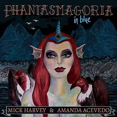 Mick Harvey & Amanda Acevedo - Phantasmagoria in Blue [Vinyl]