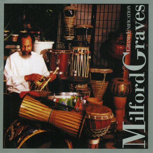 Milford Graves - Milford Graves Grand Unification [CD]