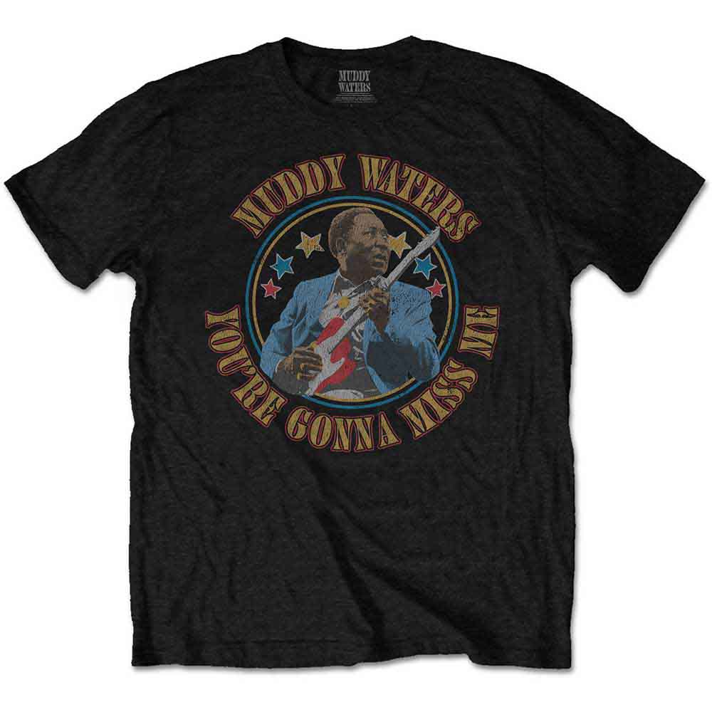 Muddy Waters Gonna Miss Me [T-Shirt] - Rock Band Apparel