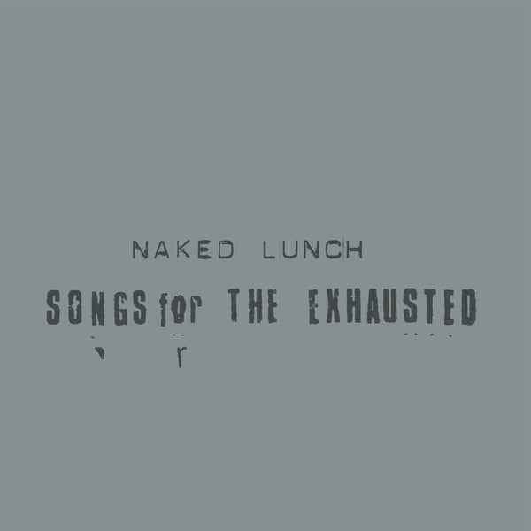 NAKED LUNCH - Songs For The Exhausted [CD] [CD]