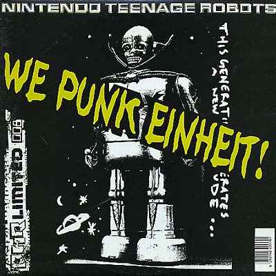 NINTENDO TEENAGE ROBOTS - We Punk Eihnheit! [Vinyl]