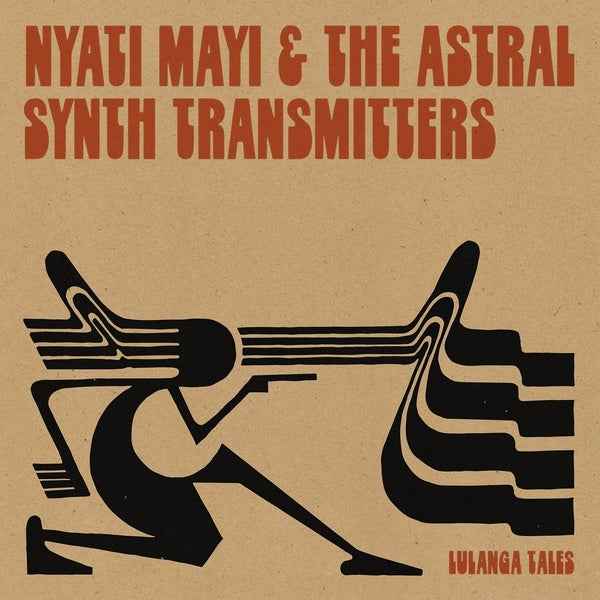 NYATI MAYI & THE ASTRAL SYNTH TRANSMITTERS - Lulanga Tales [Vinyl]