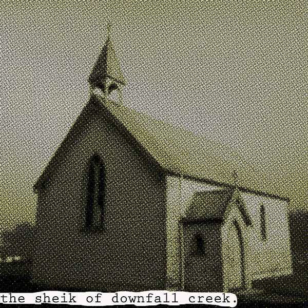 The Sheik Of Downfall Creek [Vinyl]