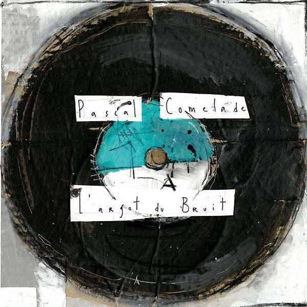 PASCAL COMELADE - L'Argot Du Bruit [Vinyl]