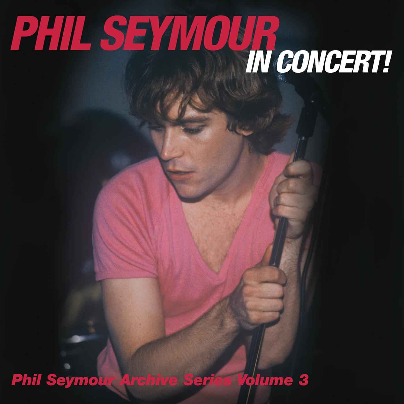 Phil Seymour In Concert Archive Series Volume 3 [CD]