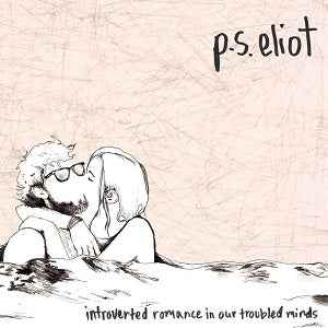 P.S. Eliot - Introverted Romance In Our Troubled Minds [Vinyl]